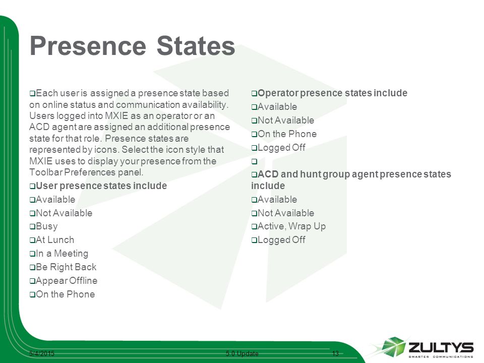 Presence States  Each user is assigned a presence state based on online status and communication availability.