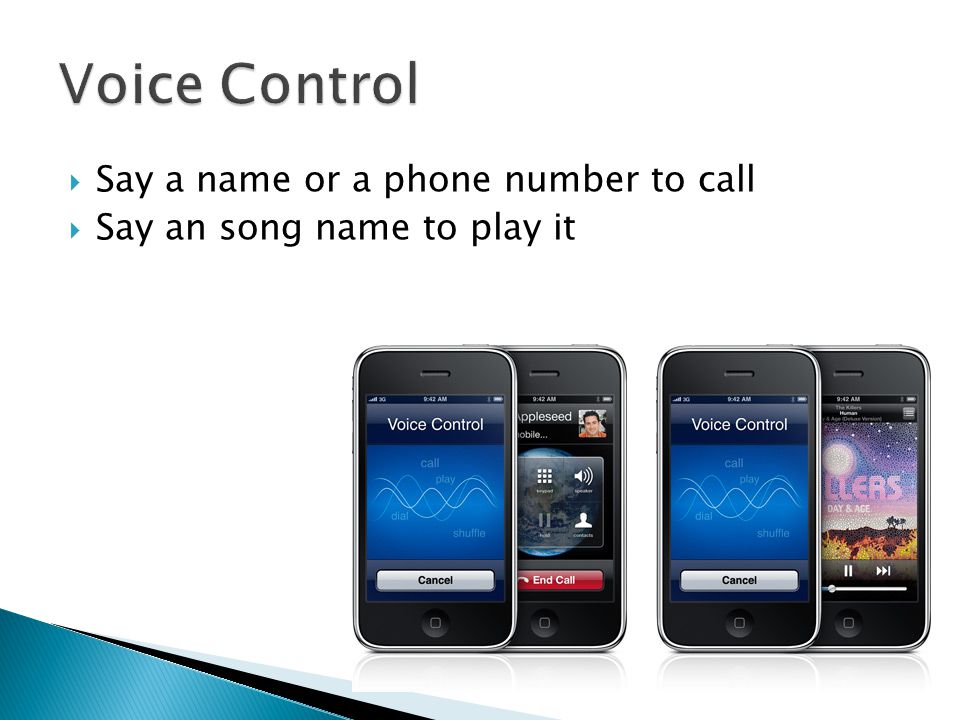  Say a name or a phone number to call  Say an song name to play it