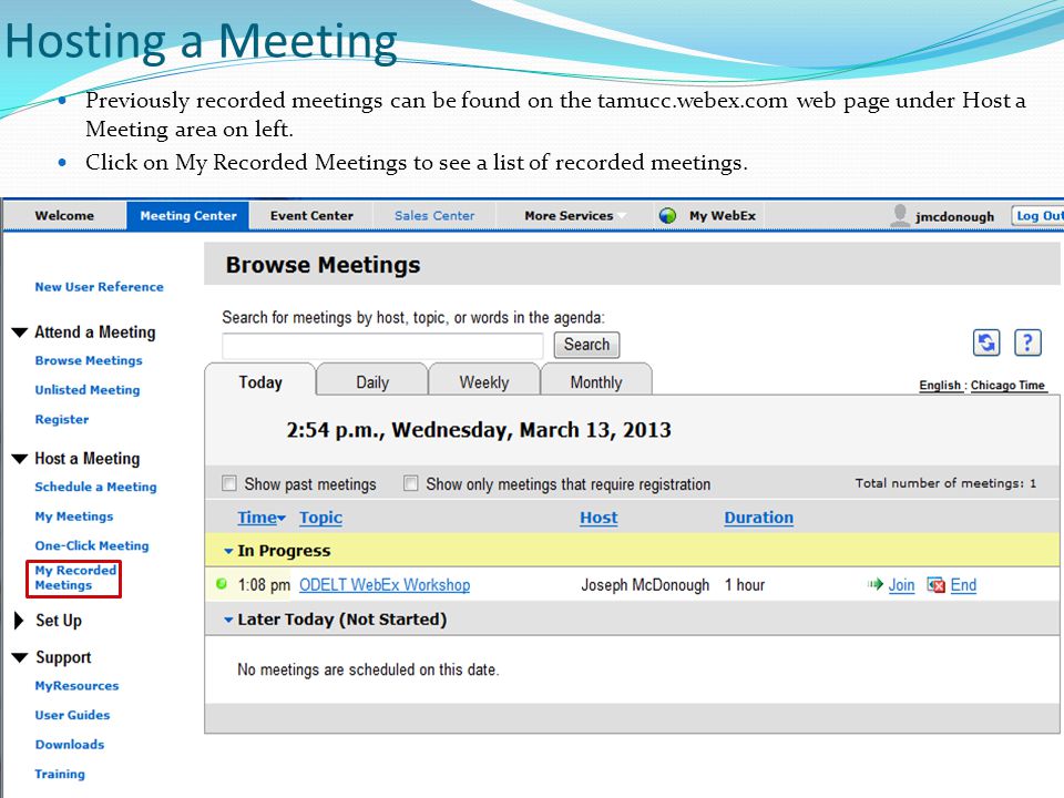 Hosting a Meeting Previously recorded meetings can be found on the tamucc.webex.com web page under Host a Meeting area on left.