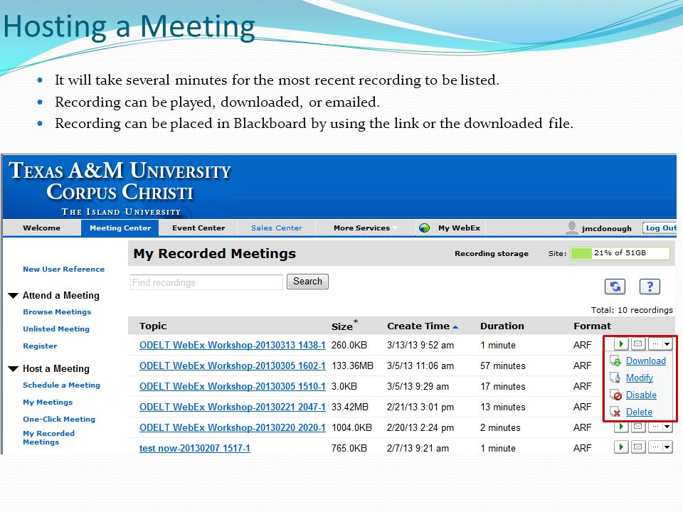 Hosting a Meeting It will take several minutes for the most recent recording to be listed.