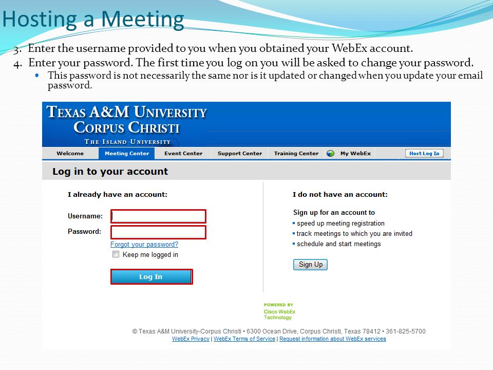 Hosting a Meeting 3. Enter the username provided to you when you obtained your WebEx account.