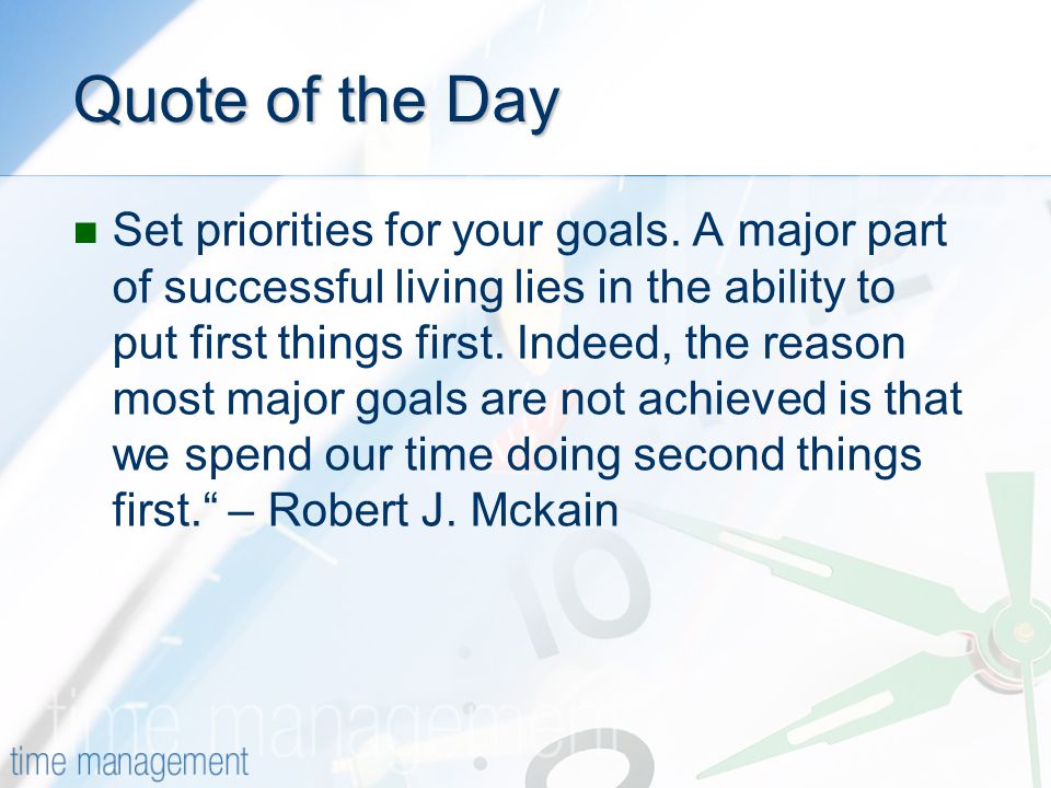 Quote of the Day Set priorities for your goals.