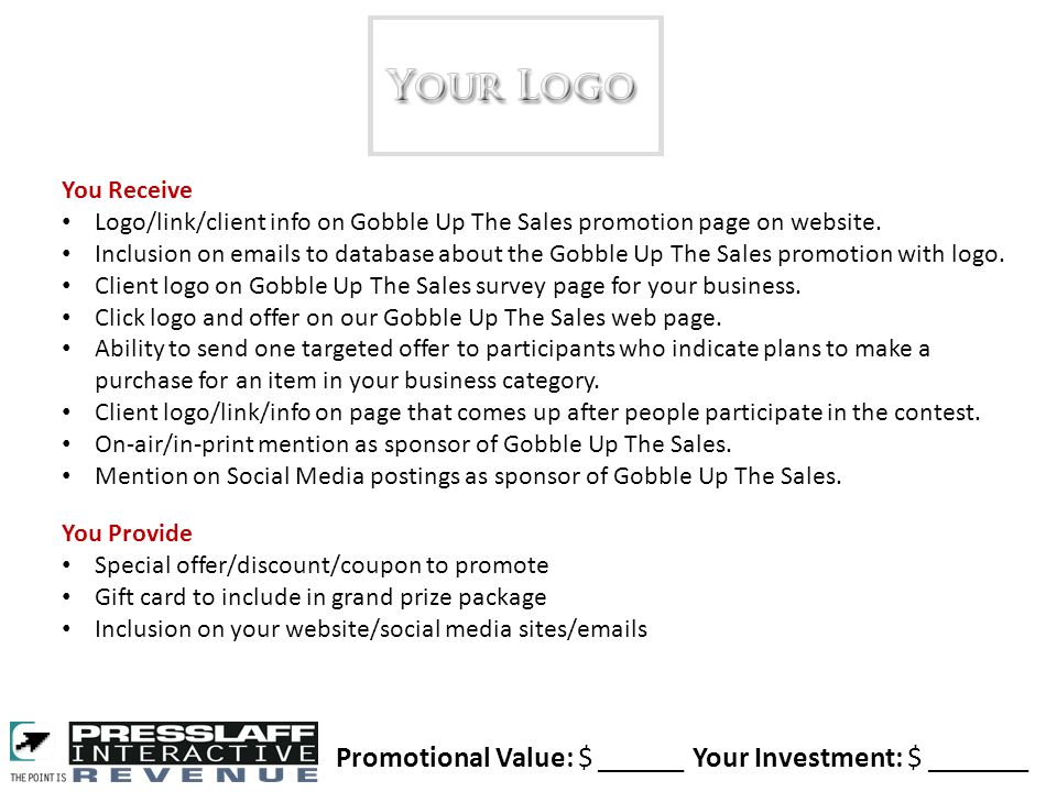 You Receive Logo/link/client info on Gobble Up The Sales promotion page on website.