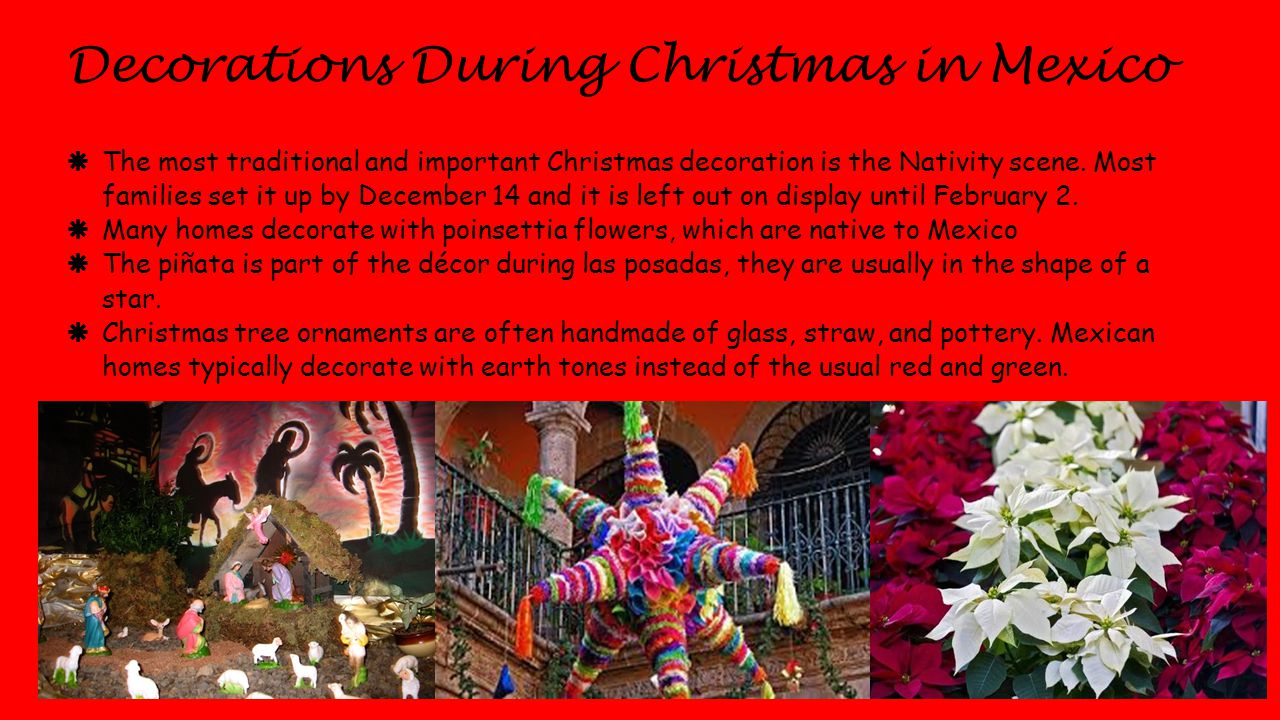  The most traditional and important Christmas decoration is the Nativity scene.