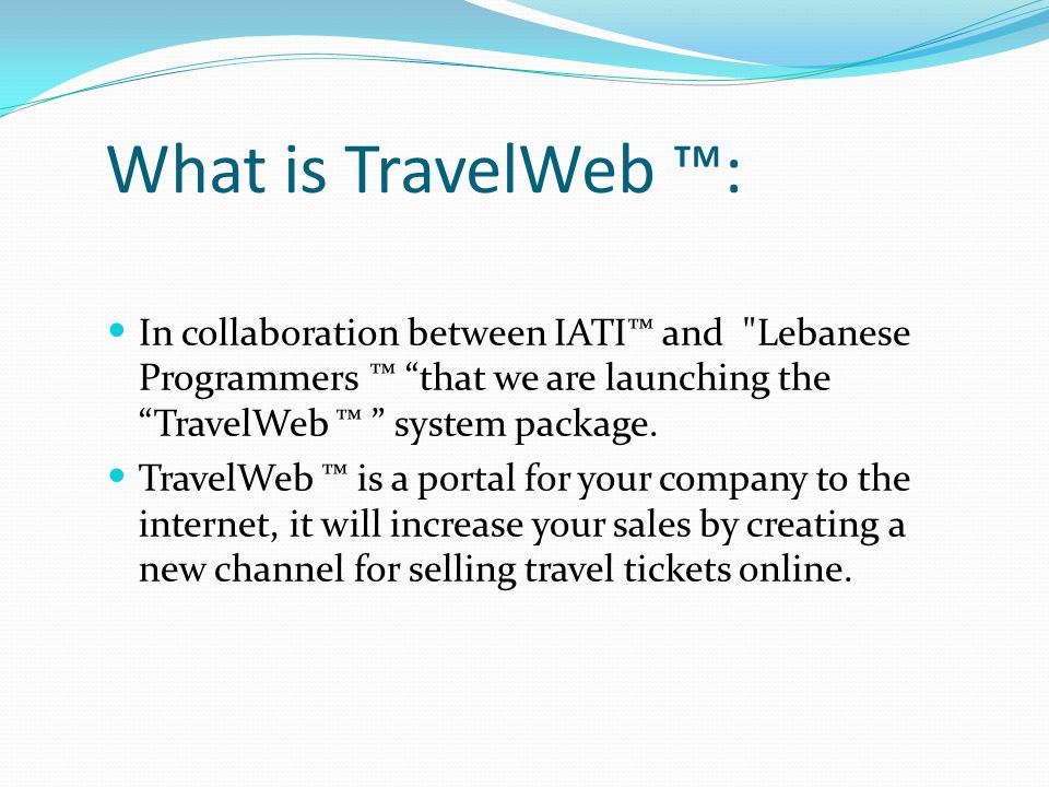 What is TravelWeb ™: In collaboration between IATI™ and Lebanese Programmers ™ that we are launching the TravelWeb ™ system package.