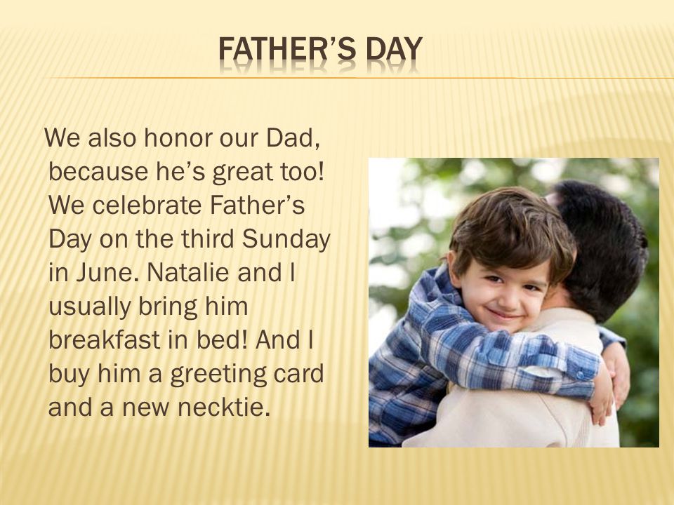 We also honor our Dad, because he’s great too.