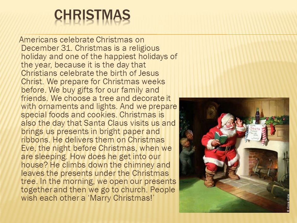 Americans celebrate Christmas on December 31.