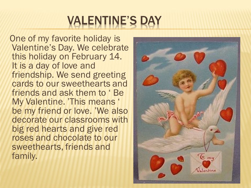 One of my favorite holiday is Valentine’s Day. We celebrate this holiday on February 14.