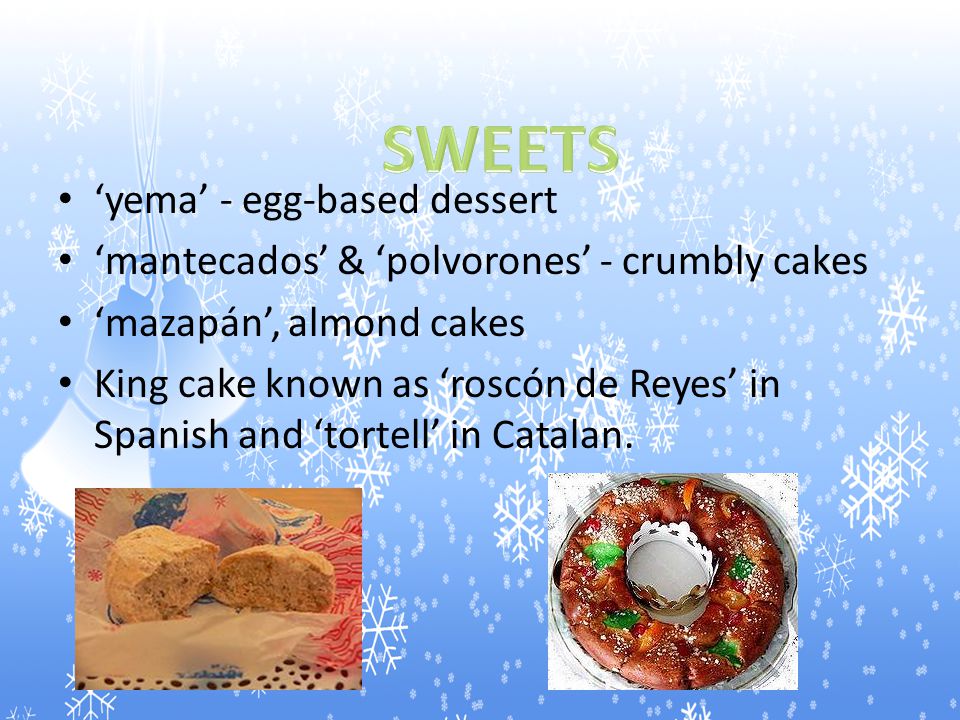 roasted turkey roasted lamb – ‘langostinos’ - (king prawn) – shrimps – lobster – crab In Spain is also typical to eat soap with ‘Galets’.