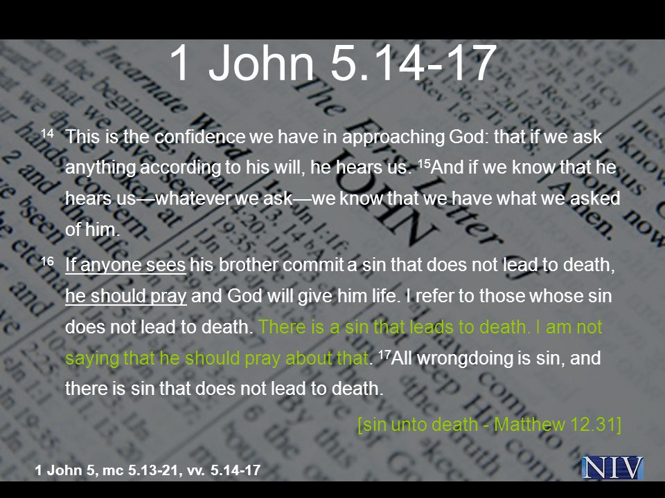 1 John This is the confidence we have in approaching God: that if we ask anything according to his will, he hears us.