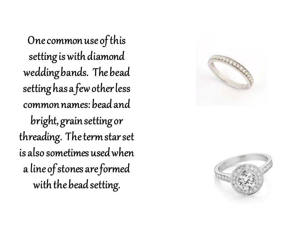 One common use of this setting is with diamond wedding bands.