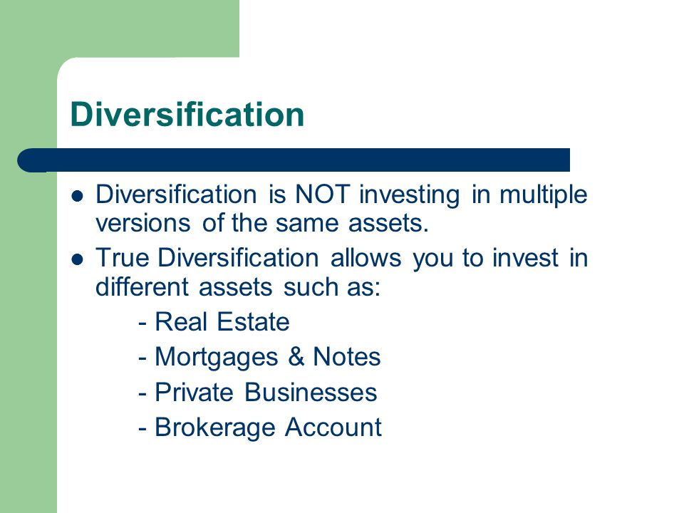 Diversification Diversification is NOT investing in multiple versions of the same assets.