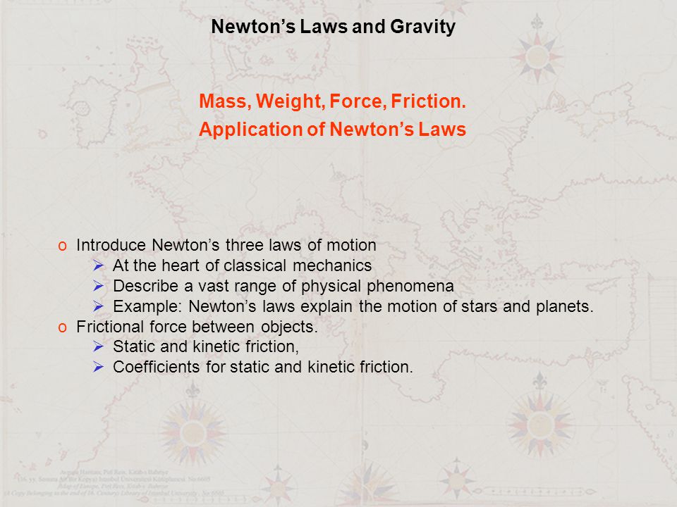 Newton’s Laws and Gravity Mass, Weight, Force, Friction.