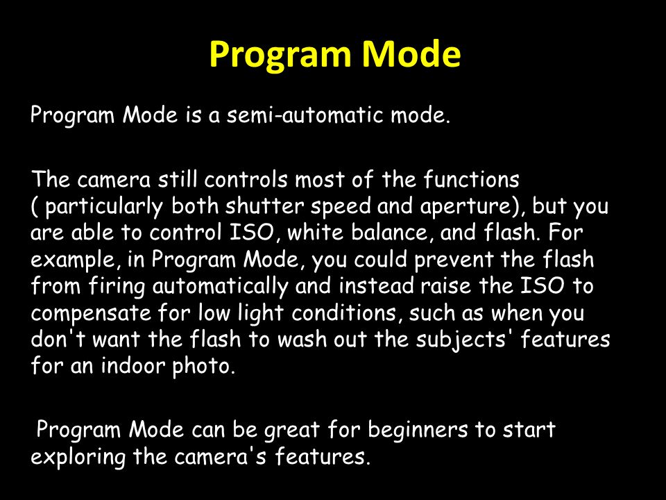 Program Mode Program Mode is a semi-automatic mode.