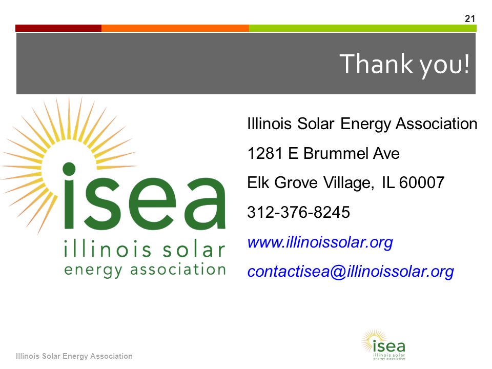 Illinois Solar Energy Association 21 Thank you.
