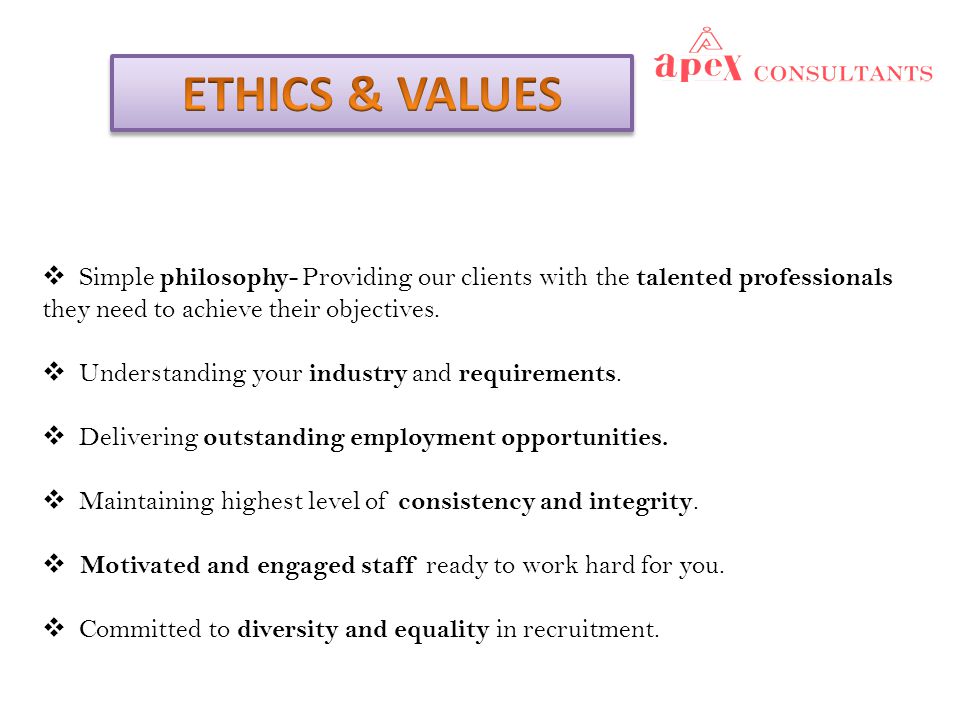  Simple philosophy - Providing our clients with the talented professionals they need to achieve their objectives.