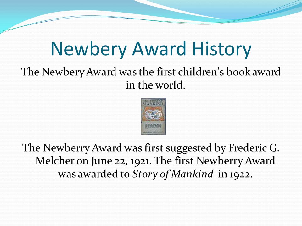Newbery Award History The Newbery Award was the first children s book award in the world.
