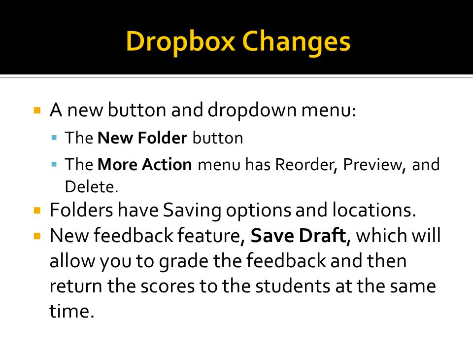  A new button and dropdown menu:  The New Folder button  The More Action menu has Reorder, Preview, and Delete.