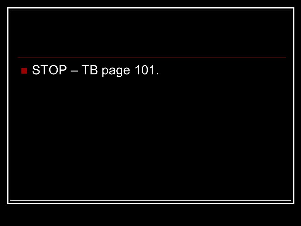 STOP – TB page 101.