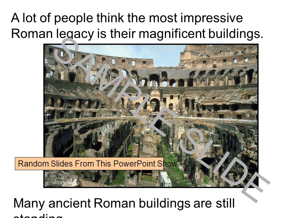 A lot of people think the most impressive Roman legacy is their magnificent buildings.