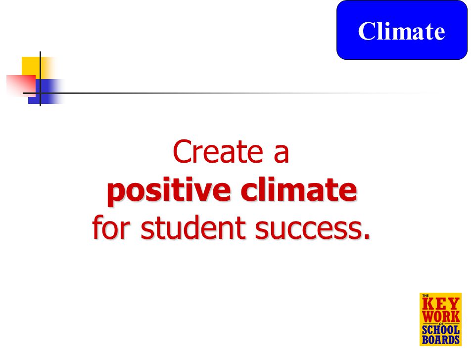 35 Create a positive climate for student success. Climate