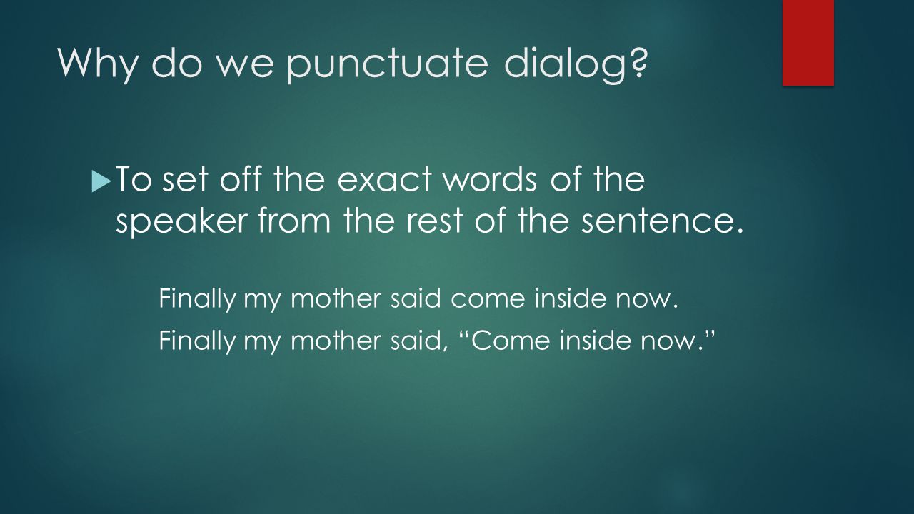 Why do we punctuate dialog.