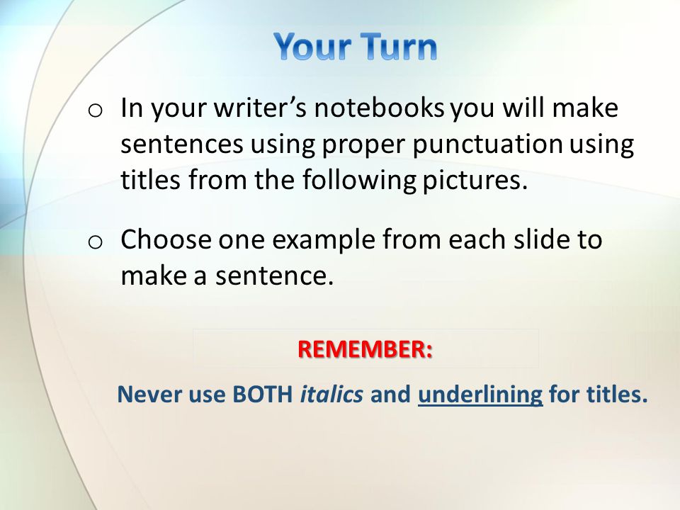 o In your writer’s notebooks you will make sentences using proper punctuation using titles from the following pictures.