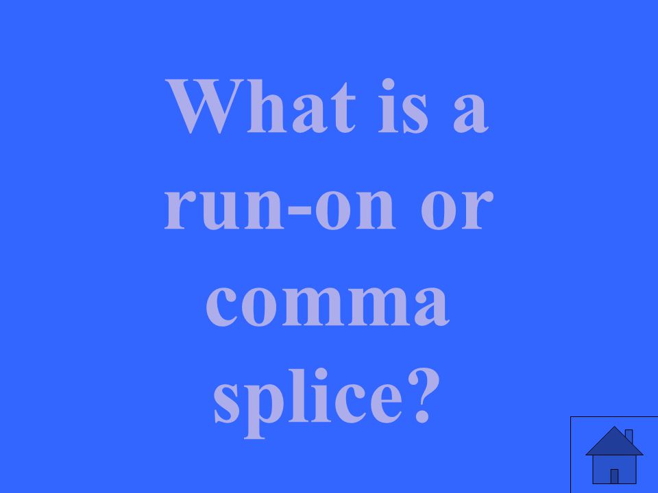 What is a run-on or comma splice