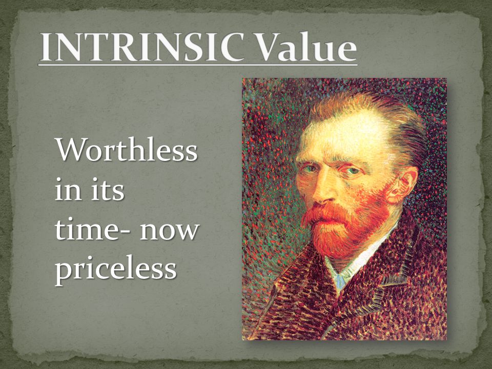 Worthless in its time- now priceless