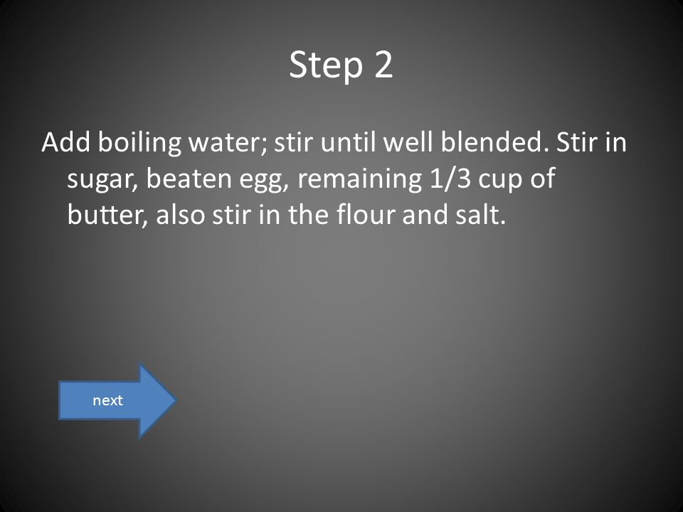 Step 2 Add boiling water; stir until well blended.