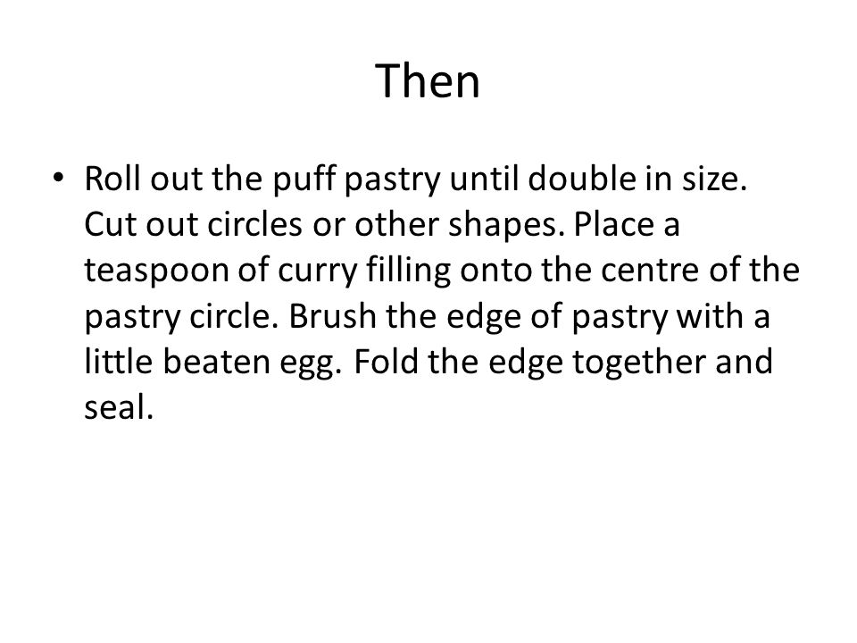 Then Roll out the puff pastry until double in size.