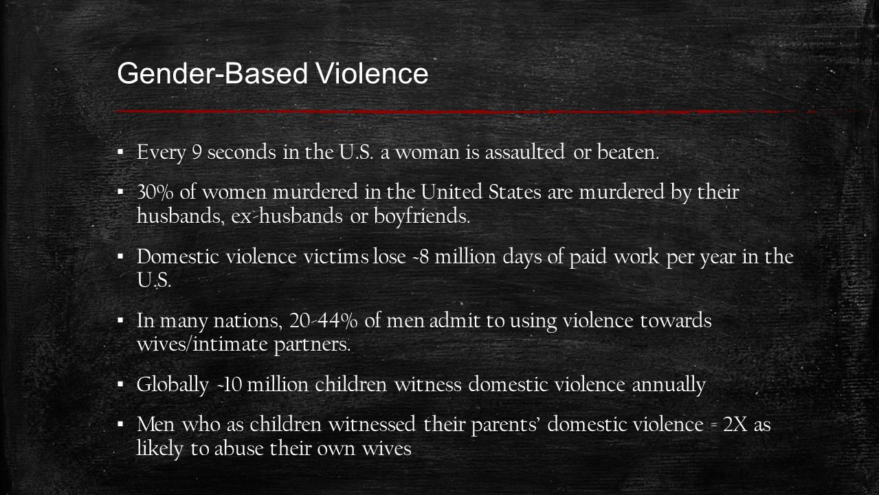 Gender-Based Violence ▪ Every 9 seconds in the U.S.