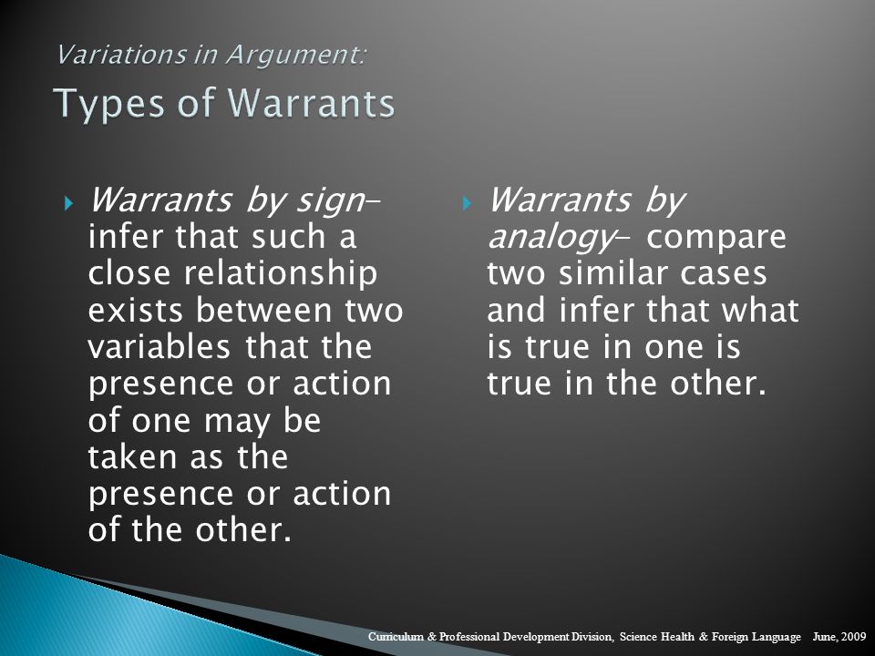  Warrants by sign- infer that such a close relationship exists between two variables that the presence or action of one may be taken as the presence or action of the other.