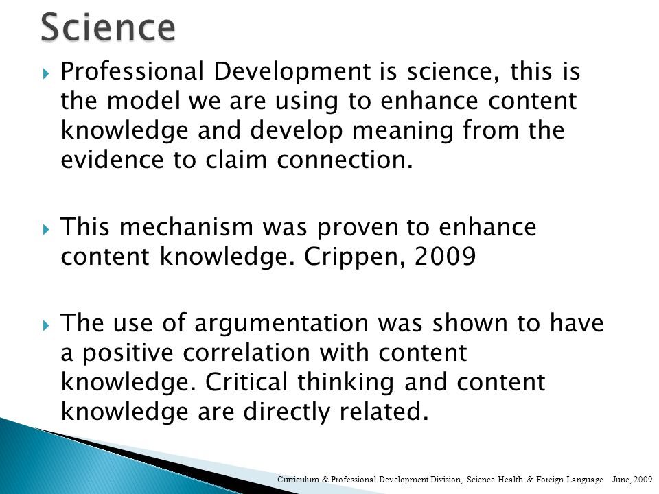  Professional Development is science, this is the model we are using to enhance content knowledge and develop meaning from the evidence to claim connection.