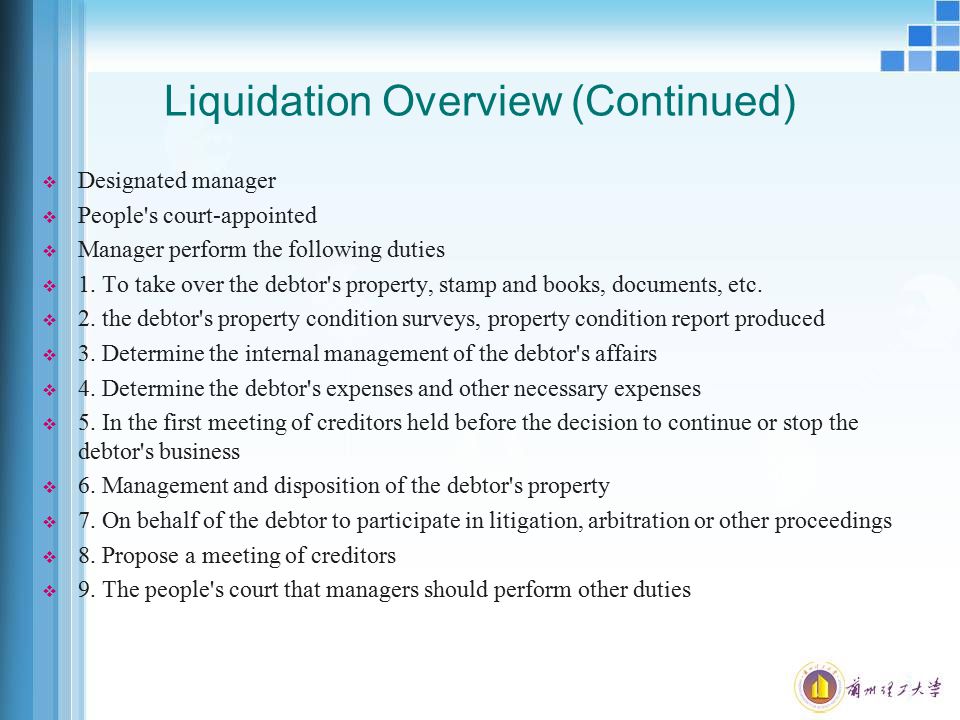 Liquidation Overview (Continued)  Designated manager  People s court-appointed  Manager perform the following duties  1.