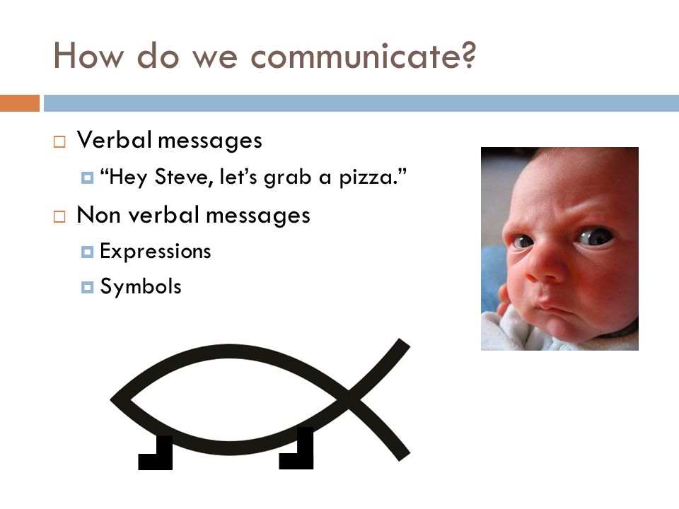 How do we communicate.