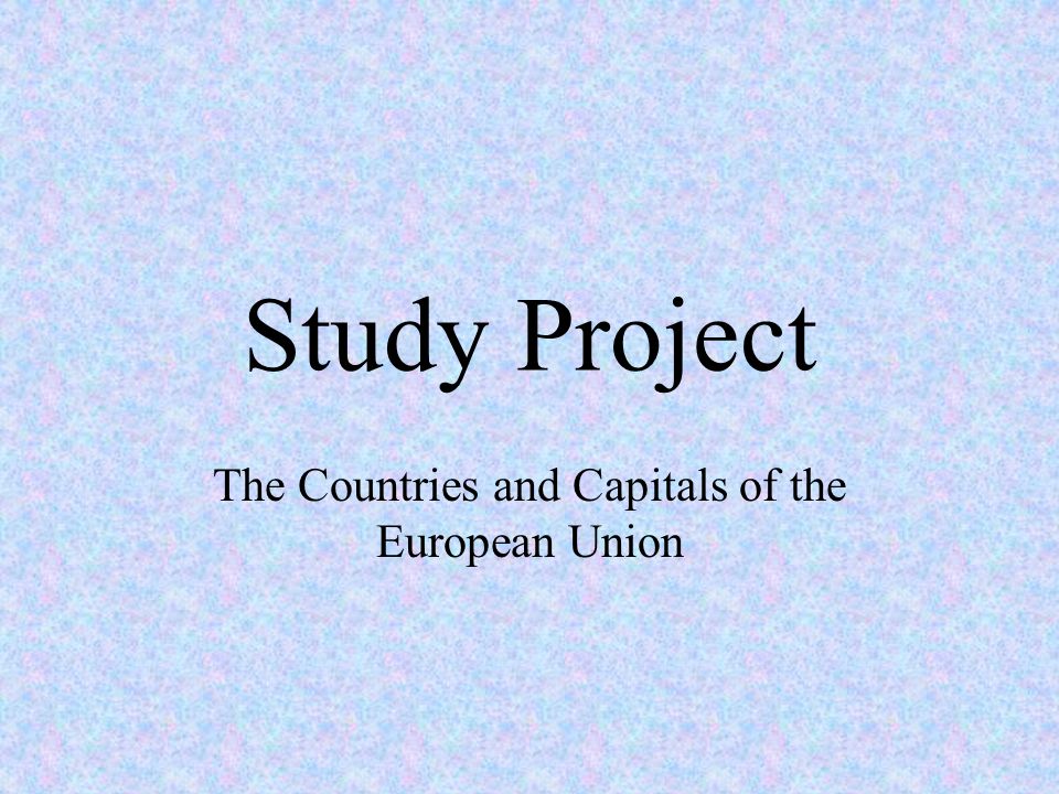Study Project The Countries and Capitals of the European Union