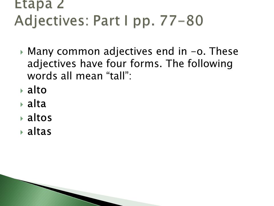  Many common adjectives end in -o. These adjectives have four forms.