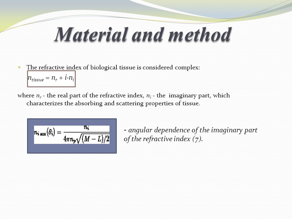 Material And Method Determination Of The Refractive Index Is Based The Refractive Index Of Biological Tissue Is Considered Complex N R I