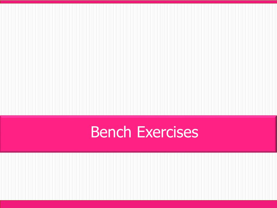 Bench Exercises