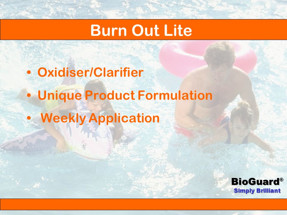 BioGuard ® Simply Brilliant Burn Out Lite Star Performer Now even Better!