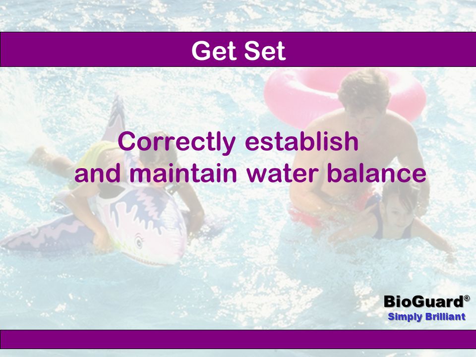 BioGuard ® Simply Brilliant Keys to Pool Care Circulation Filtration Cleaning Testing Water Treatment