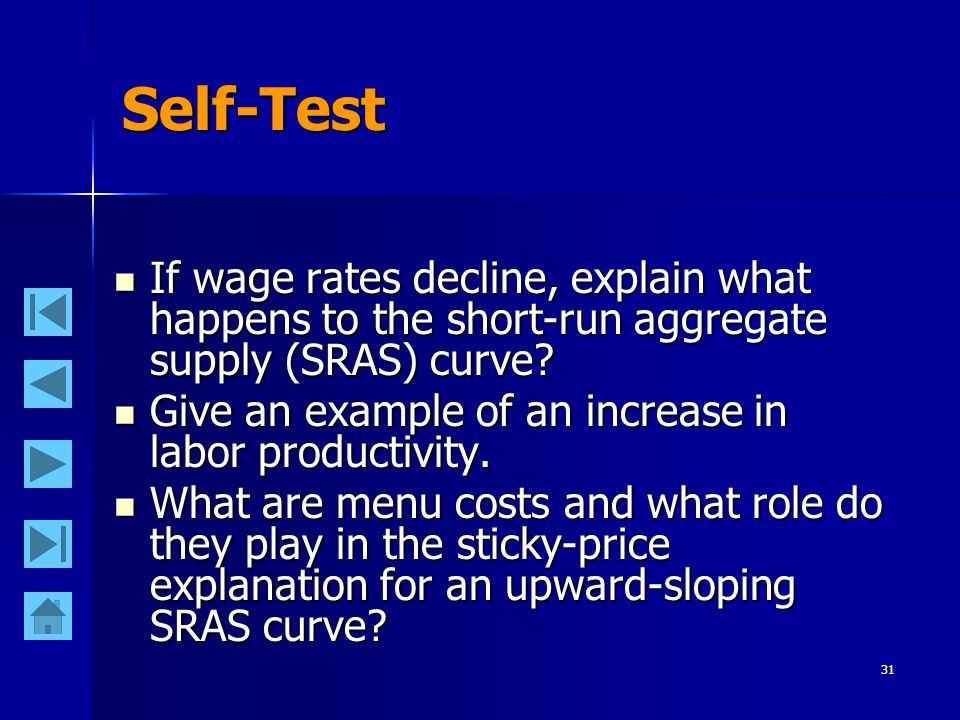 31 Self-Test If wage rates decline, explain what happens to the short-run aggregate supply (SRAS) curve.