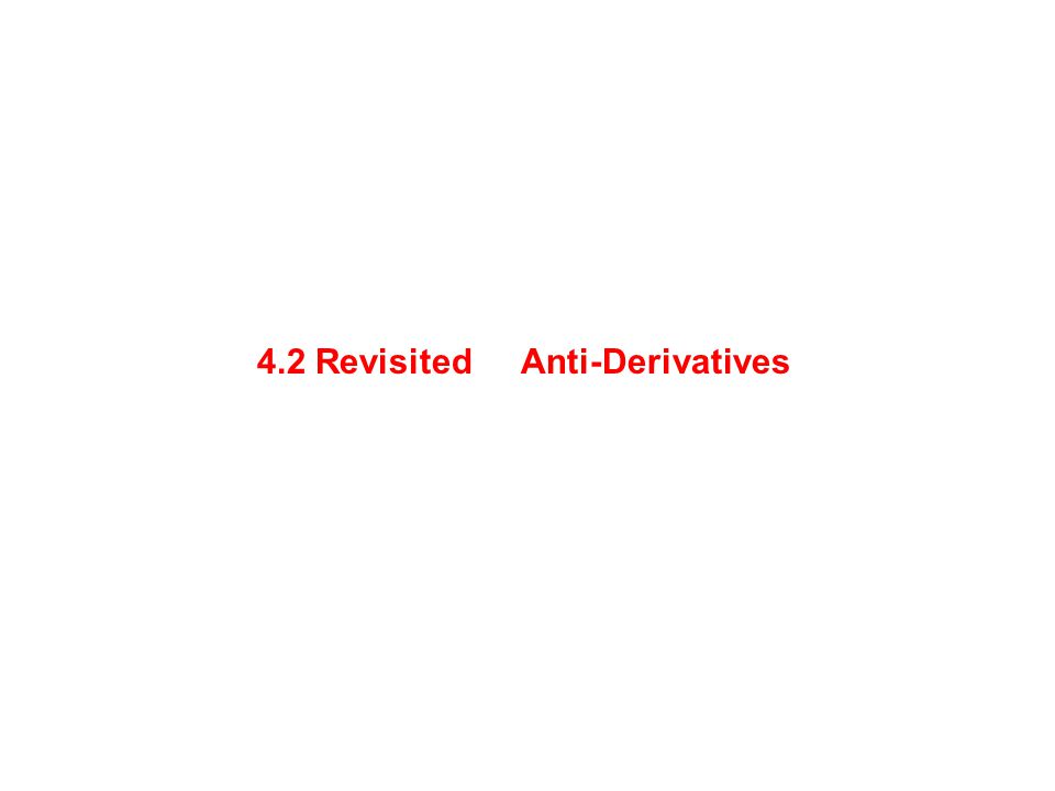 Anti-Derivatives4.2 Revisited