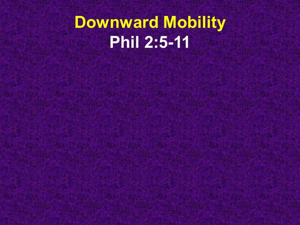 Downward Mobility Phil 2:5-11