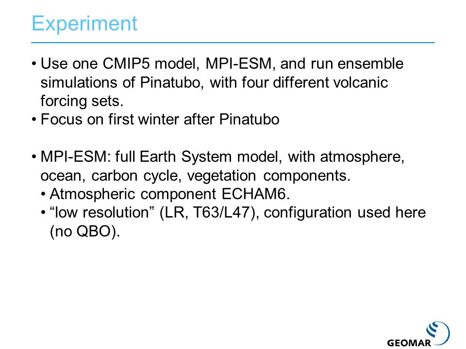 Use one CMIP5 model, MPI-ESM, and run ensemble simulations of Pinatubo, with four different volcanic forcing sets.