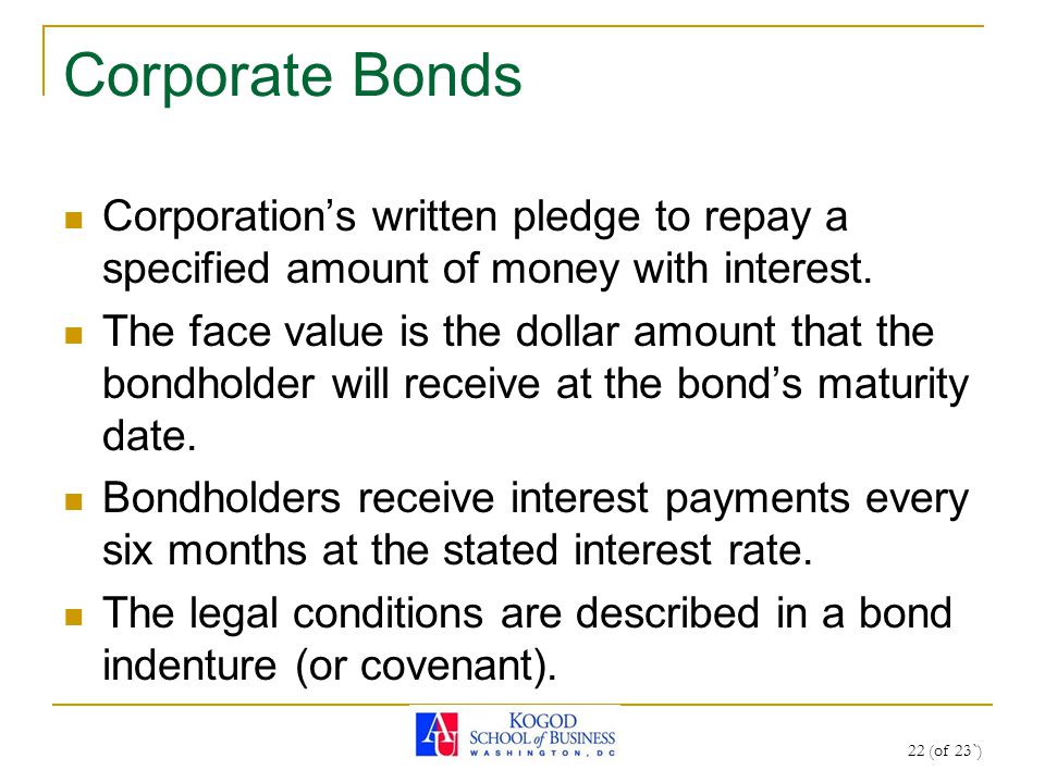 22 (of 23`) Corporate Bonds Corporation’s written pledge to repay a specified amount of money with interest.