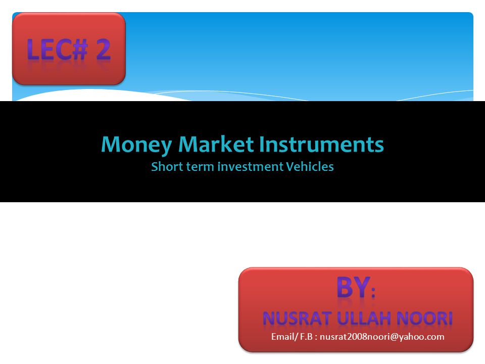 Money Market Instruments Short term investment Vehicles