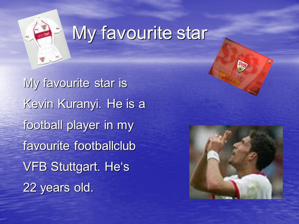 My favourite star My favourite star is Kevin Kuranyi.