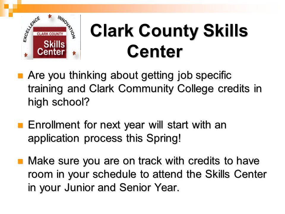 Clark County Skills Center Clark County Skills Center Are you thinking about getting job specific training and Clark Community College credits in high school.